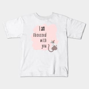 I am obsessed with you Kids T-Shirt